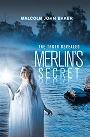 Merlin's secret. The Truth Revealed cover image