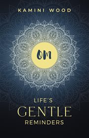 Om. Life's Gentle Reminders cover image