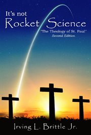 It's not rocket science. The Theology of Saint Paul The Apostle cover image