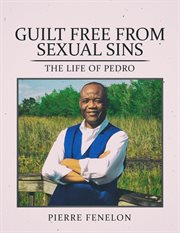 Guilt free from sexual sin. The Life of Pedro cover image