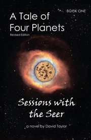 A tale of four planets: book one. Sessions with the Seer cover image