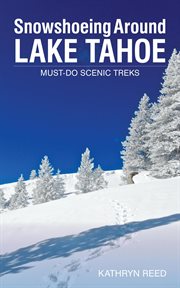 Snowshoeing around lake tahoe. Must-Do Scenic Treks cover image