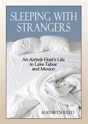 Sleeping with strangers: an airbnb host's life in lake tahoe and mexico: an airbnb host's life in cover image