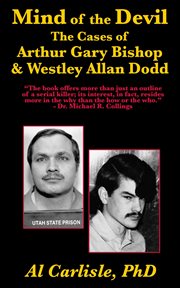 Mind of the devil : the cases of Arthur Gary Bishop & Westley Allan Dodd cover image