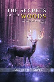 The secret of the woods. A Magical Suspense Book 1 cover image