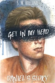 Get in my head. Daniel's Story cover image