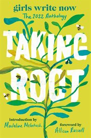Taking root : The Girls Write Now 2022 Anthology cover image