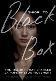 Black box : the memoir that sparked Japan's #MeToo movement cover image
