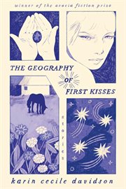 The geography of first kisses : stories cover image