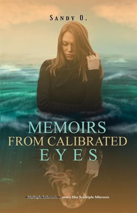 Cover image for Memoirs From Calibrated Eyes