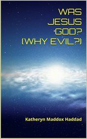 Was jesus god?. Why Evil? cover image