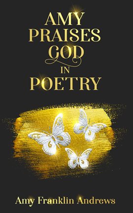 Cover image for AMY PRAISES GOD IN POETRY
