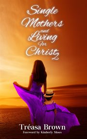 Single mothers and living for christ 2 cover image