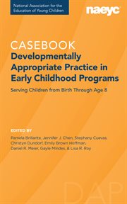 Developmentally appropriate practice in early childhood programs serving children from birth through age 8 cover image