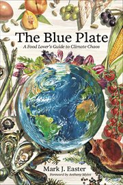 The Blue Plate : A Food Lover's Guide to Climate Change cover image