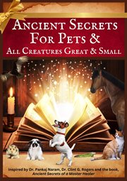 Ancient Secrets for Pets : and All Creatures Great & Small cover image