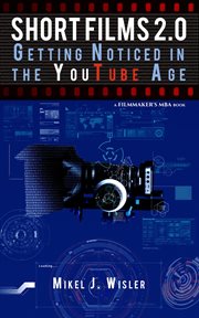 Short Films 2.0 : Getting Noticed in the YouTube Age cover image