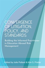 Convergence of Litigation Policy and Standards : Building the Informed Practitioner in Education Abroad Risk Management cover image