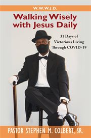 Walking wisely with jesus. 31 Days of Victorious Living through Covid-19 cover image