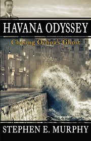 Havana odyssey. Chasing Ochoa's Ghost cover image