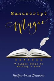 Manuscript Magic : 7 Simple Steps to Writing a Book cover image