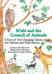 Si'ahl and the council of animals. A Story of Our Changing Climate for Children and Their Parents cover image