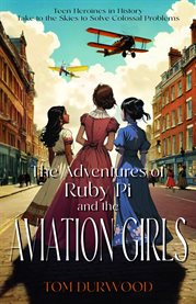 The Adventures of Rubi Pi and the Aviation Girls : History of Flight in Stories cover image
