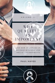 WHY QUALITY IS IMPORTANT AND HOW IT APPLIES IN DIVERSE BUSINESS AND SOCIAL ENVIRONMENTS. VOLUME II cover image