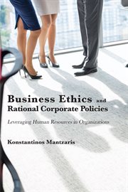 Business ethics and rational corporate policies : leveraging human resources in organizations cover image