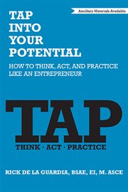 Tap into your potential. How to Think, Act, and Practice Like an Entrepreneur cover image
