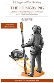 The hungry pig : a story in simplified Chinese and pinyin, 1200 word vocabulary level cover image
