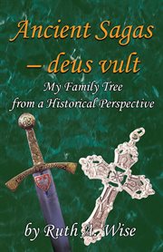 Ancient sagas - deus vult. My Family Tree from a Historical Perspective cover image