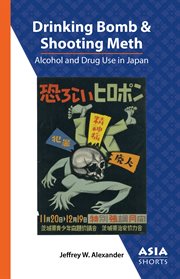 Drinking bomb and shooting meth : alcohol and drug use in Japan cover image