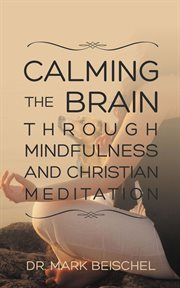 Calming the brain through mindfulness and Christian meditation cover image