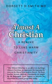 Almost a christian. A Rebuke to Luke-Warm Christianity cover image