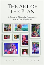 The art of the plan : a guide to financial success ... so you can play more! cover image
