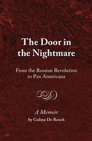 The door in the nightmare : from the Russian revolution to Pax Americana : a memoir cover image