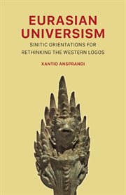 Eurasian universism : Sinitic Orientations for Rethinking the Western Logos cover image
