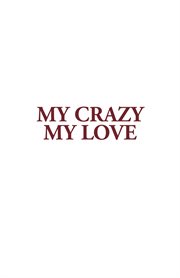 My crazy my love cover image