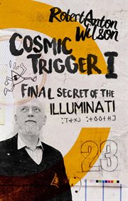 Cosmic trigger i. Final Secret of the Illuminati cover image