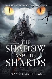 The shadow and the shards. Book two of the Foundation Stone Series cover image