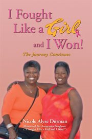 I fought like a girl and i won! : The Journey Continues cover image