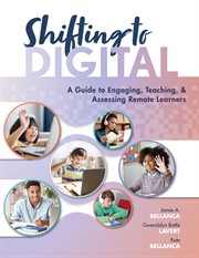 Shifting to digital : a guide to engaging, teaching, and assessing remote learners cover image