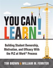 You can learn! : building student ownership, motivation, and efficacy with the PLC at work® process cover image