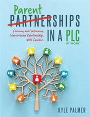 Parentships in a PLC at work : forming and sustaining school-home relationships with families cover image
