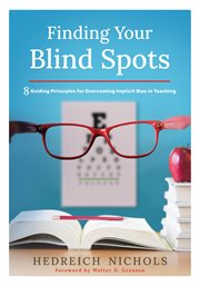 Finding your blind spots : eight guiding principles for overcoming implicit bias in teaching cover image