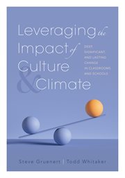 Leveraging the impact of culture and climate. Deep, Significant, and Lasting Change in Classrooms and Schools (School Improvement Ideas for Drivin cover image