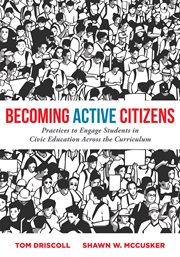 Becoming active citizens : practices to engage students in civic education across the curriculum cover image