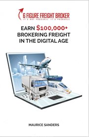 6 figure freight broker. Make $100,000+ Brokering Freight In The Digital Age Setup Incomplete cover image