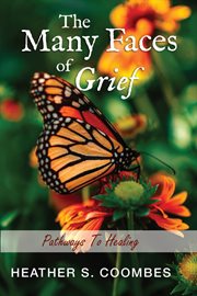 The many faces of grief. Pathways To Healing cover image